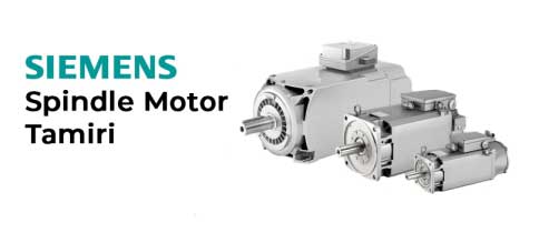 Siemens Spindle Motor Tamir Bakım Ve Onarımı