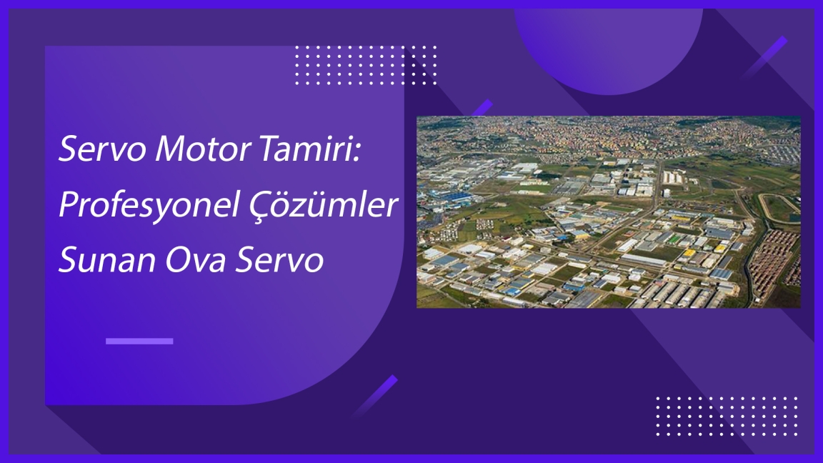 Servo Motor Tamiri: Profesyonel Çözümler Sunan Ova Servo